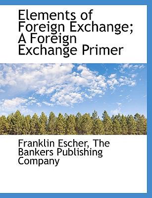 Elements of Foreign Exchange; A Foreign Exchang... 1140072587 Book Cover