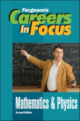Careers in Focus: Mathematics and Physics, Seco... 0816072744 Book Cover