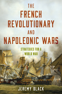 The French Revolutionary and Napoleonic Wars: S... 1538163691 Book Cover