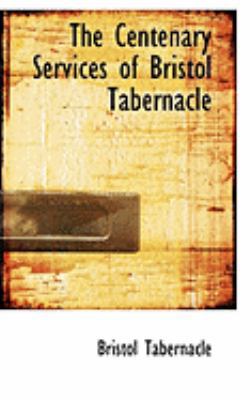 The Centenary Services of Bristol Tabernacle 0554855771 Book Cover