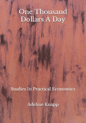 One Thousand Dollars A Day: Studies In Practica... B08HS3D6KM Book Cover