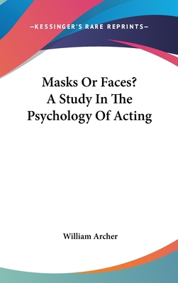 Masks Or Faces? A Study In The Psychology Of Ac... 0548108188 Book Cover