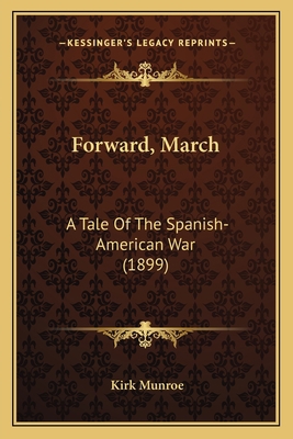Forward, March: A Tale Of The Spanish-American ... 1166045013 Book Cover