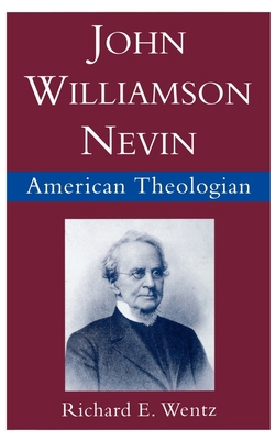 John Williamson Nevin: American Theologian 0195082435 Book Cover
