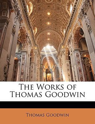 The Works of Thomas Goodwin 1142652467 Book Cover