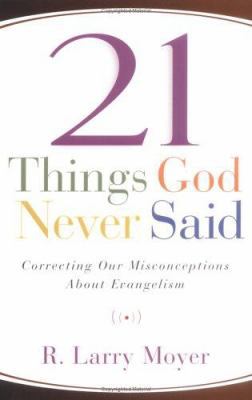 21 Things God Never Said: Correcting Our Miscon... 0825431719 Book Cover