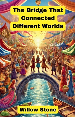 The Bridge That Connected Different Worlds            Book Cover