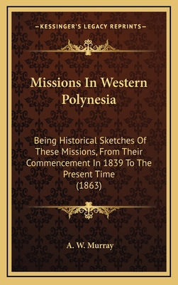 Missions in Western Polynesia: Being Historical... 1164446428 Book Cover