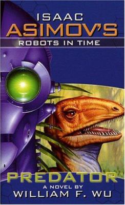 Isaac Asimov's Robots in Time: Book 1: Predator 0743497708 Book Cover