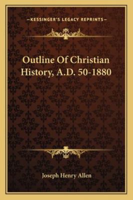 Outline Of Christian History, A.D. 50-1880 1163260983 Book Cover