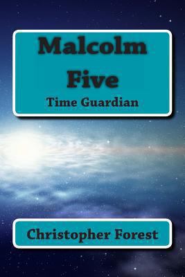 Malcolm Five: Time Guardian 1484153200 Book Cover