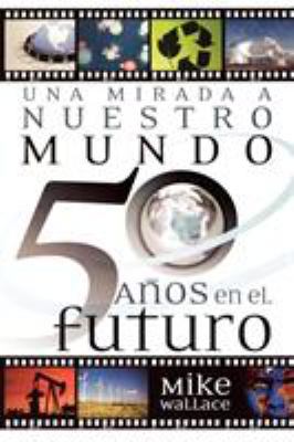 Una Mirada a Nuestro Mundo 50 Años En El Futuro [Spanish] 1602551251 Book Cover
