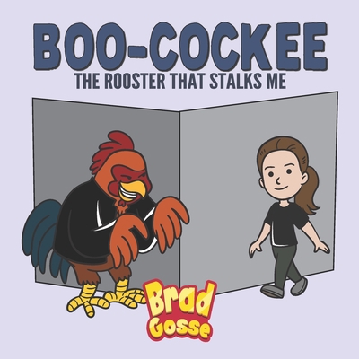 Boo-Cockee: The Rooster That Stalks Me B09RM61P19 Book Cover