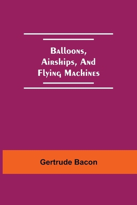 Balloons, Airships, And Flying Machines 9354548547 Book Cover