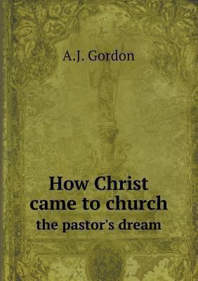 How Christ came to church the pastor's dream 5518559518 Book Cover