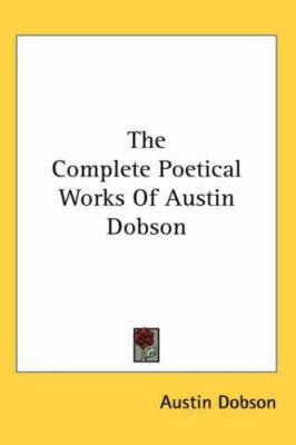 The Complete Poetical Works Of Austin Dobson 1417959177 Book Cover