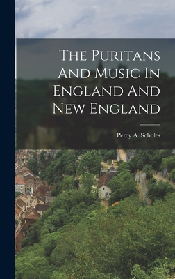 The Puritans And Music In England And New England 1015605826 Book Cover