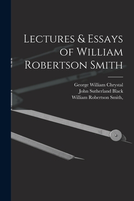 Lectures & Essays of William Robertson Smith 1018308288 Book Cover