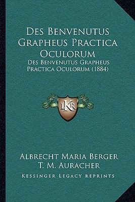 Des Benvenutus Grapheus Practica Oculorum: Des ... [German] 1168349176 Book Cover