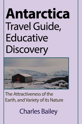 Antarctica Travel Guide, Educative Discovery: T... 1715305574 Book Cover