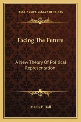 Facing The Future: A New Theory Of Political Re... 1162930241 Book Cover