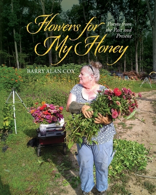 Flowers for My Honey: Poems From The Past and P... B0D7NZJPR1 Book Cover