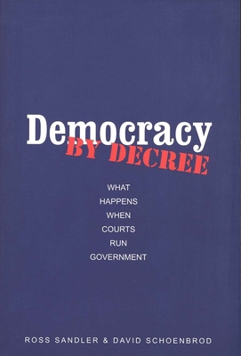 Democracy by Decree: What Happens When Courts R... 030010314X Book Cover