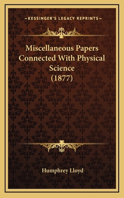 Miscellaneous Papers Connected with Physical Sc... 1164450417 Book Cover