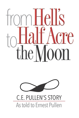 From Hell's Half Acre to The Moon: C.E. Pullen'... Book Cover