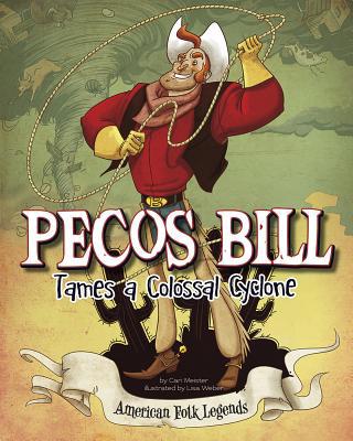 Pecos Bill Tames a Colossal Cyclone 1479554464 Book Cover