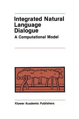 Integrated Natural Language Dialogue: A Computa... 1461292034 Book Cover