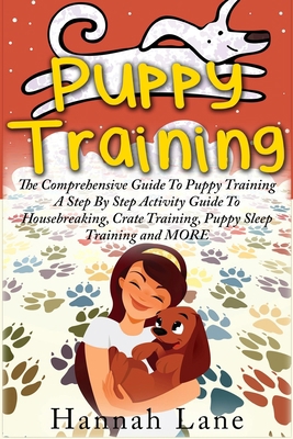 Puppy Training: The Comprehensive Guide To Pupp... 1952117844 Book Cover