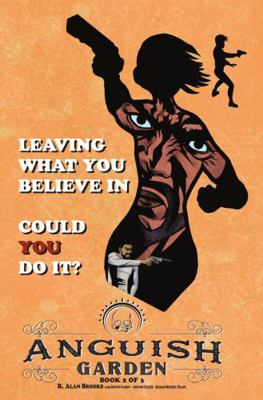 Anguish Garden Book II : Leaving What You Believe In