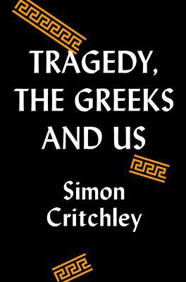 Tragedy, the Greeks, and Us 1524747947 Book Cover