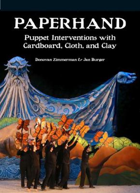 Hardcover Paperhand Puppet Interventions with Cardboard, Cloth, and Clay Book
