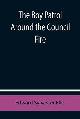 The Boy Patrol Around the Council Fire 9355754620 Book Cover