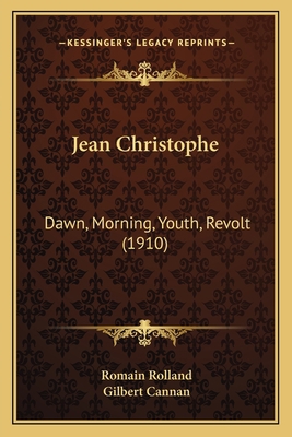 Jean Christophe: Dawn, Morning, Youth, Revolt (... 1166625664 Book Cover