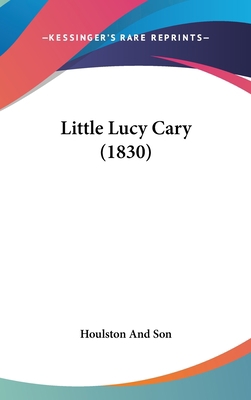 Little Lucy Cary (1830) 1104268922 Book Cover