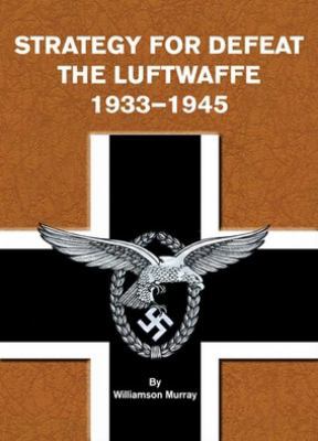 Strategy for Defeat : The Luftwaffe, 1933-1945 1585660108 Book Cover