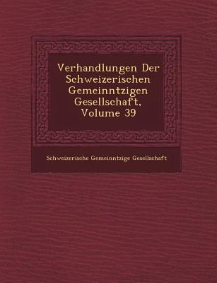 Verhandlungen Der Schweizerischen Gemeinn Tzige... [German] 124977649X Book Cover