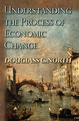 Understanding the Process of Economic Change 0691145954 Book Cover