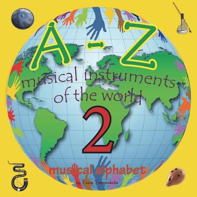 A-Z musical instruments 2: Learning the ABC wit... 1722462868 Book Cover