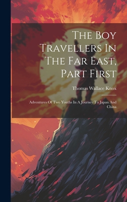 The Boy Travellers In The Far East, Part First:... 1020180404 Book Cover