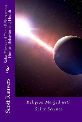 Solar Flares and Their Effects Upon Human Behav... 1478216018 Book Cover