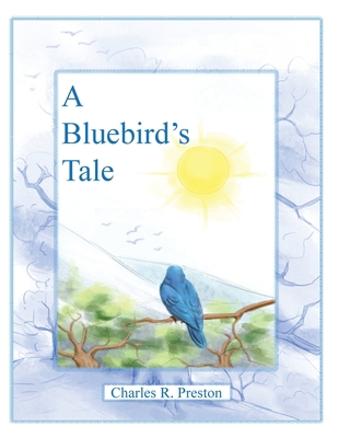 A Bluebird's Tale 1480881244 Book Cover