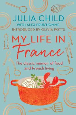 My Life in France. Julia Child 0715643673 Book Cover