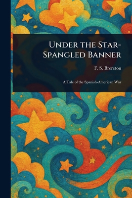 Under the Star-Spangled Banner 1023227460 Book Cover