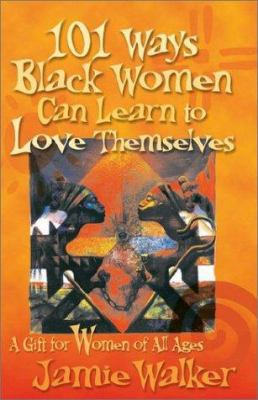 101 Ways Black Women Can Learn To Love Themselves 1401057349 Book Cover