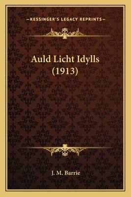 Auld Licht Idylls (1913) 1164014099 Book Cover