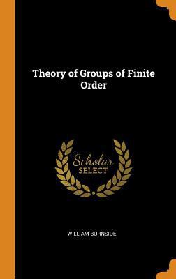 Theory of Groups of Finite Order 0344277062 Book Cover